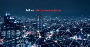loT en telecomunicaciones